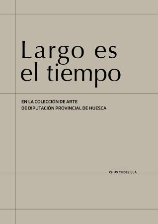 Largo es el tiempo en la Colección de Arte de Diputación Provincial de Huesca