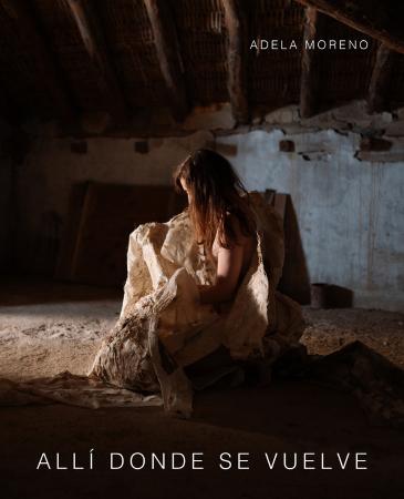 Allí donde se vuelve. Adela Moreno