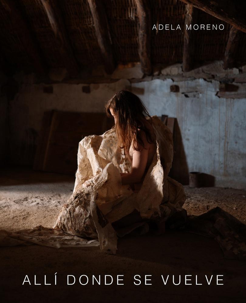 Allí donde se vuelve. Adela Moreno